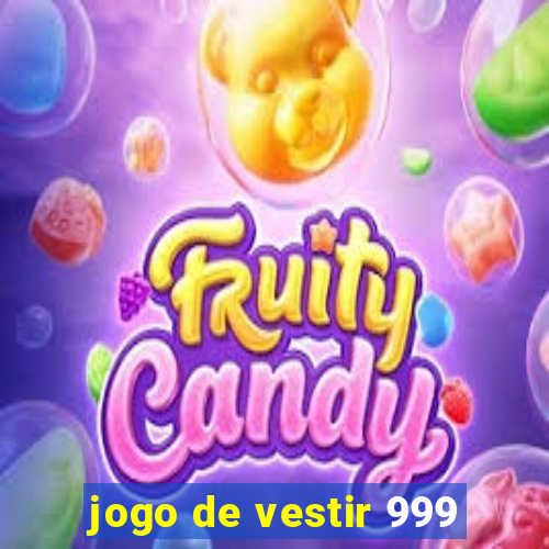 jogo de vestir 999